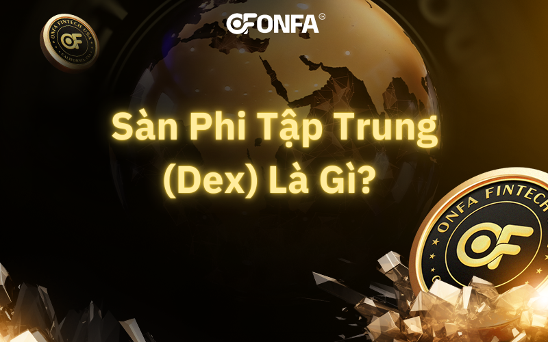 san-phi-tap-trung-dex-la-gi-cach-hoat-dong-cach-su-dung-va-top-san-dex-uy-tin