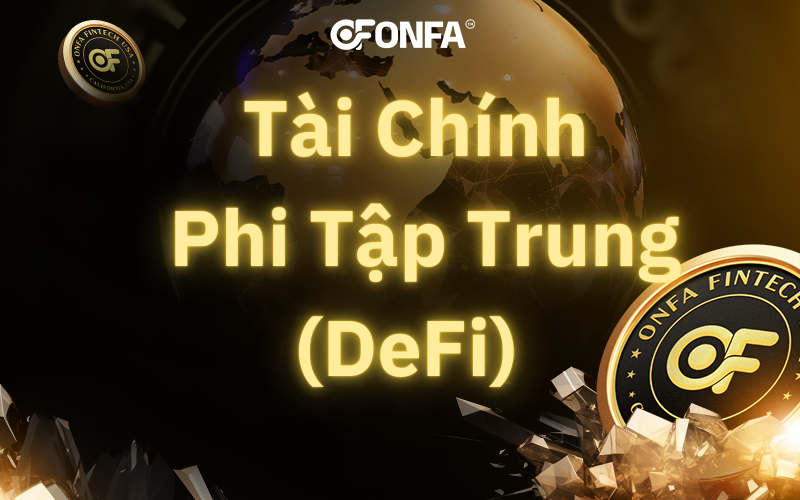 tai-chinh-phi-tap-trung-defi-la-gi-cach-hoat-dong-ung-dung-va-rui-ro-can-biet